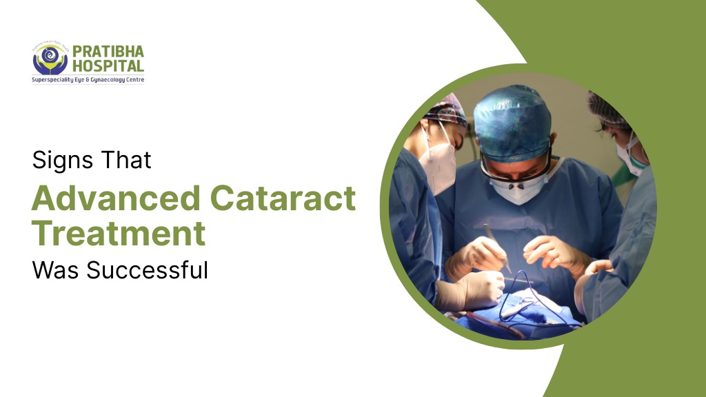 Signs That Advanced Cataract Treatment Was Successful