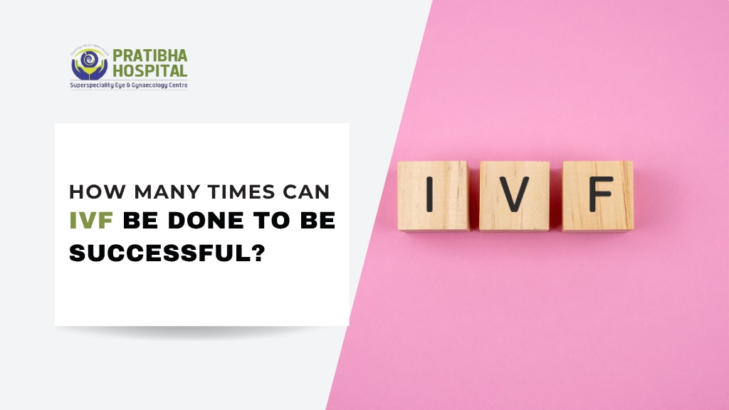 How Many Times Can IVF Be Done To Be Successful