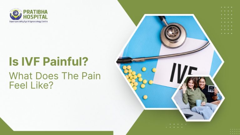 Is IVF Painful? What Does The Pain Feel Like?