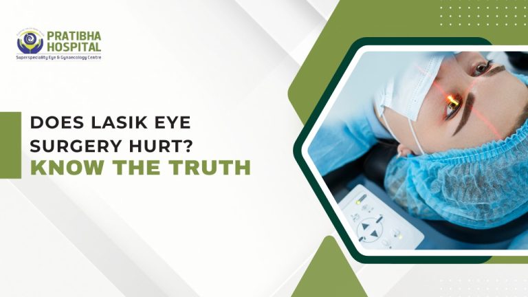 Does LASIK Eye Surgery Hurt? Know The Truth