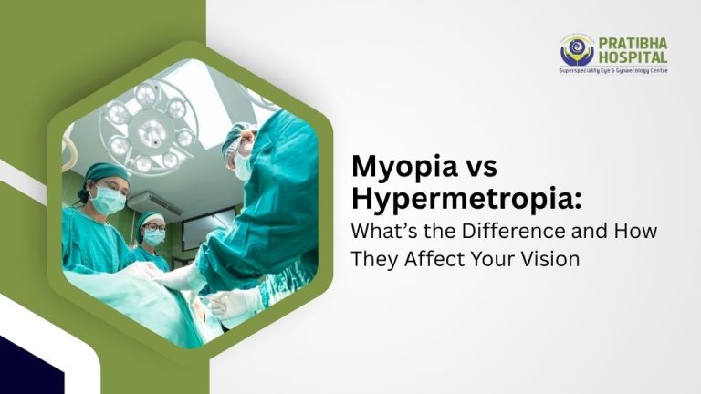 Myopia vs Hypermetropia: What’s the Difference and How They Affect Your Vision