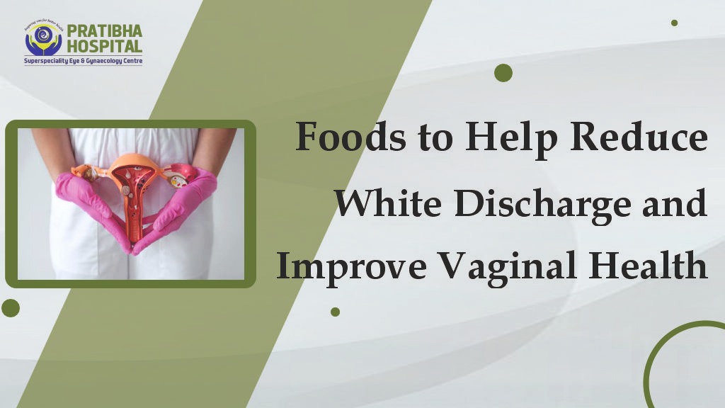 What to Eat to Stop White Discharge