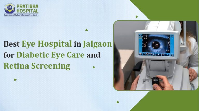 Best Eye Hospital in Jalgaon for Diabetic Eye Care and Retina Screening