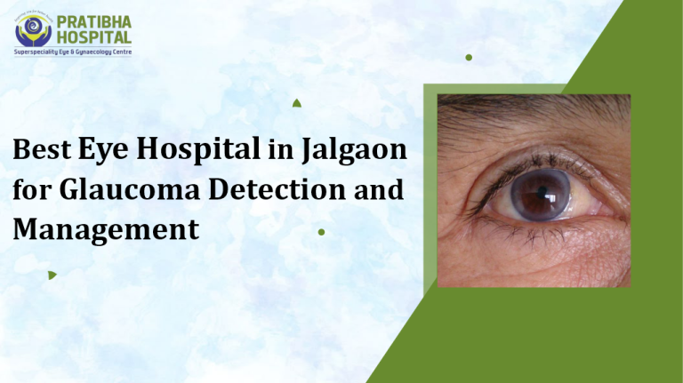 Best Eye Specialist in Jalgaon for Glaucoma Detection and Management