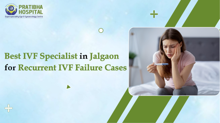 Best IVF Specialist in Jalgaon for Low AMH Treatment Guidance